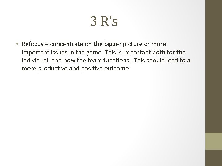 3 R’s • Refocus – concentrate on the bigger picture or more important issues