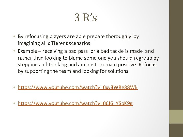 3 R’s • By refocusing players are able prepare thoroughly by imagining all different