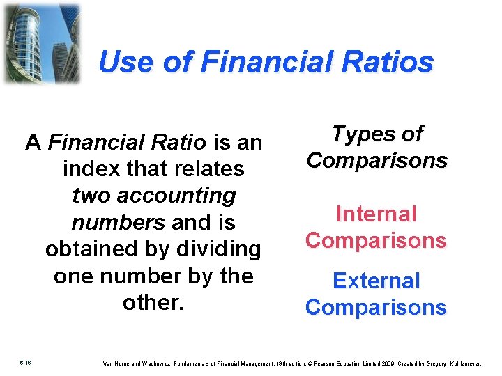 Use of Financial Ratios A Financial Ratio is an index that relates two accounting