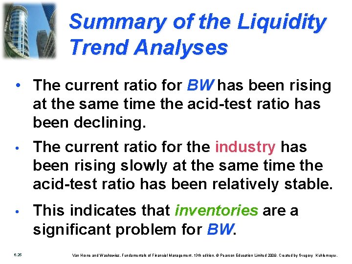 Summary of the Liquidity Trend Analyses • The current ratio for BW has been