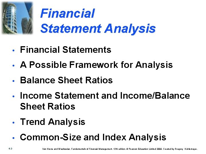 Financial Statement Analysis 6. 3 • Financial Statements • A Possible Framework for Analysis