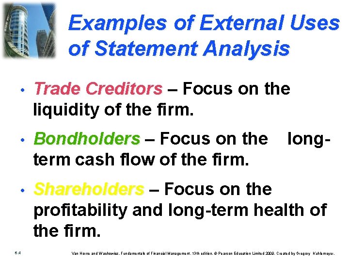 Examples of External Uses of Statement Analysis • Trade Creditors – Focus on the