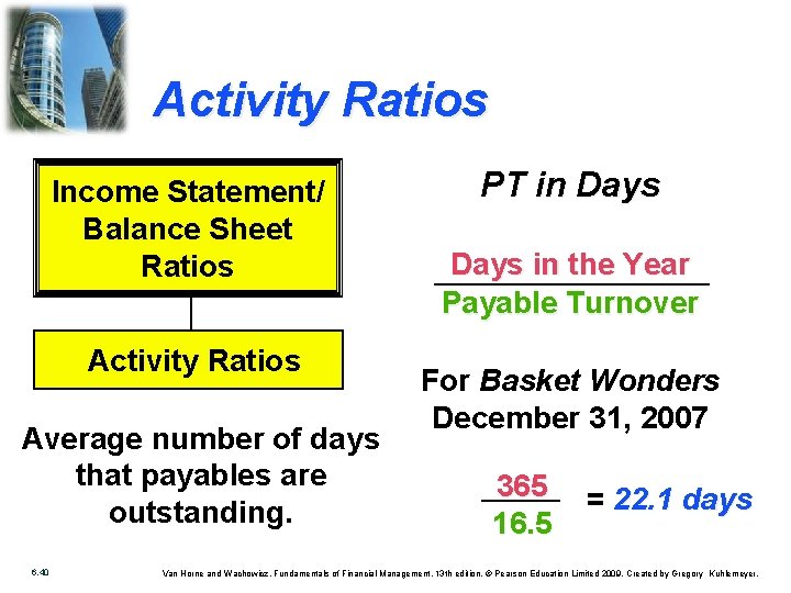 Activity Ratios Income Statement/ Balance Sheet Ratios Activity Ratios Average number of days that