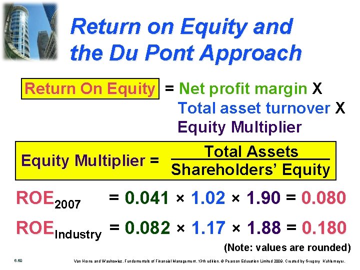 Return on Equity and the Du Pont Approach Return On Equity = Net profit