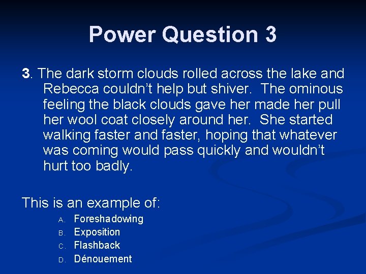 Power Question 3 3. The dark storm clouds rolled across the lake and Rebecca