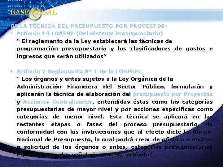 BASE LEGAL DE LA TÉCNICA DEL PRESUPUESTO POR PROYECTOS: • Artículo 14 LOAFSP (Del