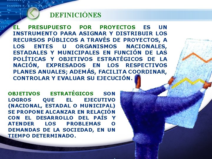 DEFINICIÓNES EL PRESUPUESTO POR PROYECTOS ES UN INSTRUMENTO PARA ASIGNAR Y DISTRIBUIR LOS RECURSOS