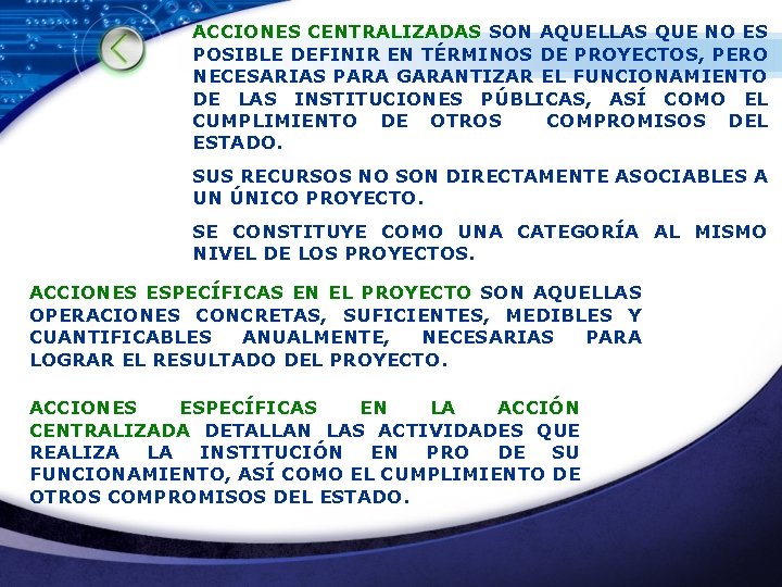 ACCIONES CENTRALIZADAS SON AQUELLAS QUE NO ES POSIBLE DEFINIR EN TÉRMINOS DE PROYECTOS, PERO