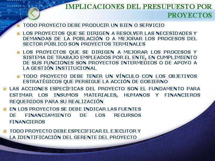 IMPLICACIONES DEL PRESUPUESTO POR PROYECTOS TODO PROYECTO DEBE PRODUCIR UN BIEN O SERVICIO LOS