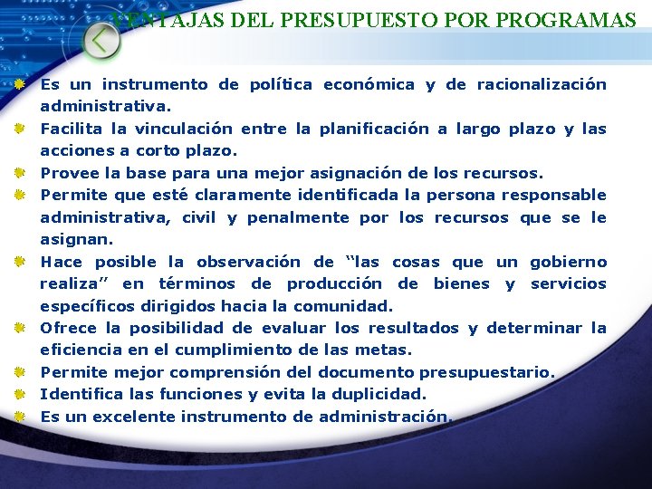 VENTAJAS DEL PRESUPUESTO POR PROGRAMAS Es un instrumento de política económica y de racionalización