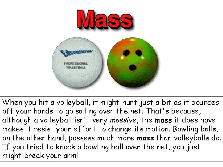 When you hit a volleyball, it might hurt just a bit as it bounces