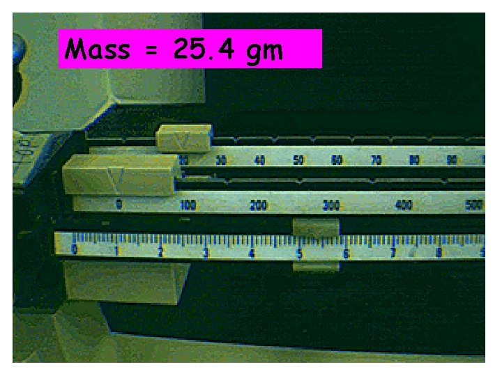 Mass = 25. 4 gm 