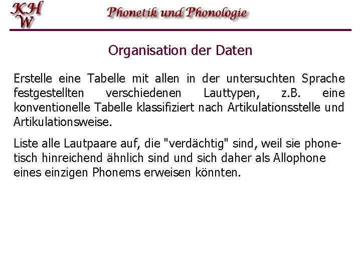 Organisation der Daten Erstelle eine Tabelle mit allen in der untersuchten Sprache festgestellten verschiedenen
