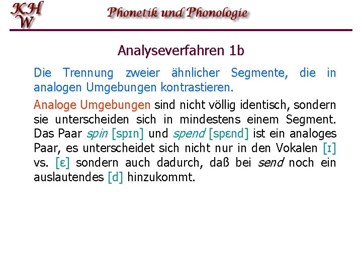 Analyseverfahren 1 b Die Trennung zweier ähnlicher Segmente, die in analogen Umgebungen kontrastieren. Analoge