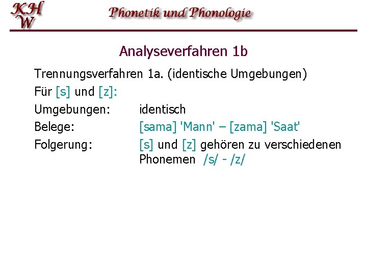 Analyseverfahren 1 b Trennungsverfahren 1 a. (identische Umgebungen) Für [s] und [z]: Umgebungen: identisch