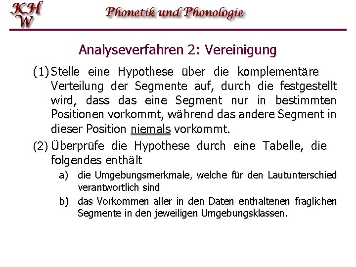 Analyseverfahren 2: Vereinigung (1) Stelle eine Hypothese über die komplementäre Verteilung der Segmente auf,