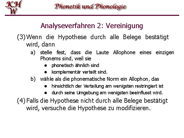 Analyseverfahren 2: Vereinigung (3) Wenn die Hypothese durch alle Belege bestätigt wird, dann a)