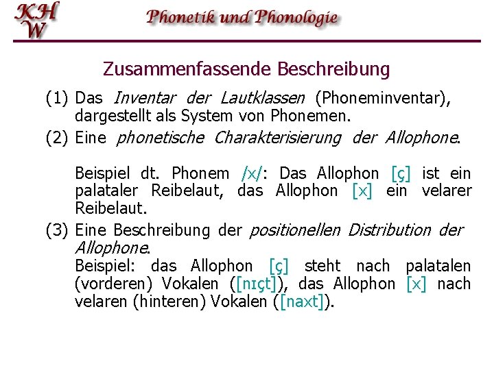 Zusammenfassende Beschreibung (1) Das Inventar der Lautklassen (Phoneminventar), dargestellt als System von Phonemen. (2)