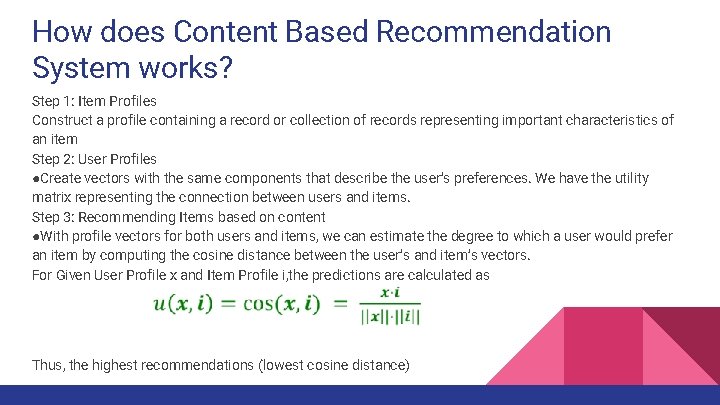 How does Content Based Recommendation System works? Step 1: Item Profiles Construct a profile