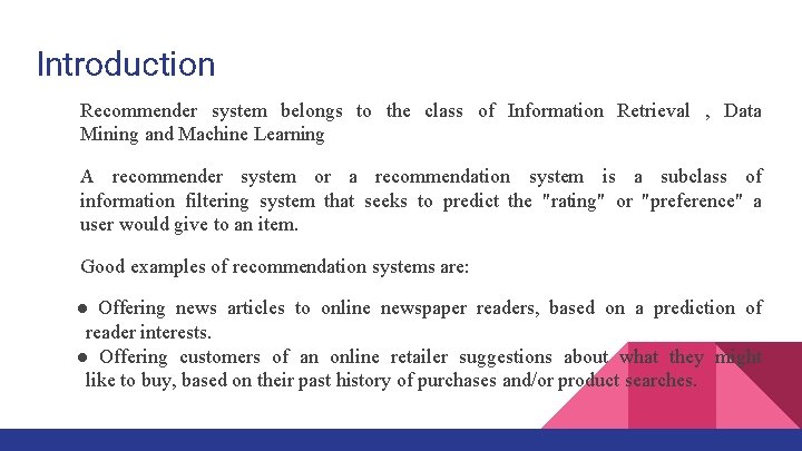 Introduction Recommender system belongs to the class of Information Retrieval , Data Mining and