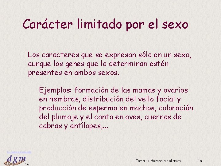 Carácter limitado por el sexo Los caracteres que se expresan sólo en un sexo,