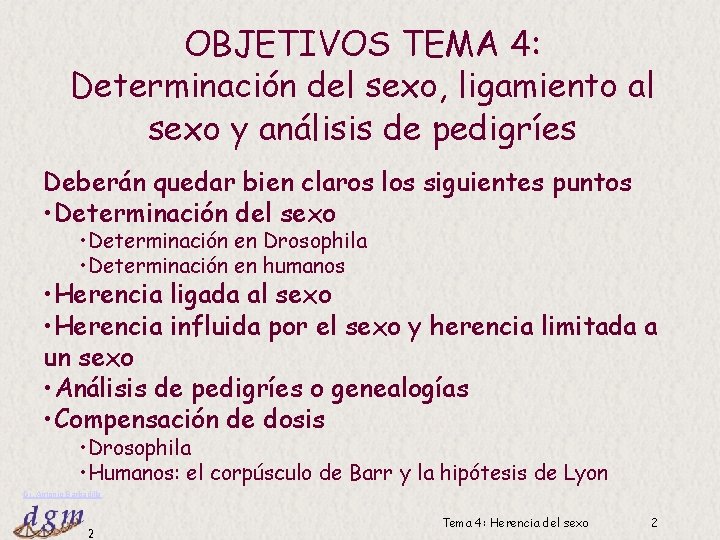 OBJETIVOS TEMA 4: Determinación del sexo, ligamiento al sexo y análisis de pedigríes Deberán