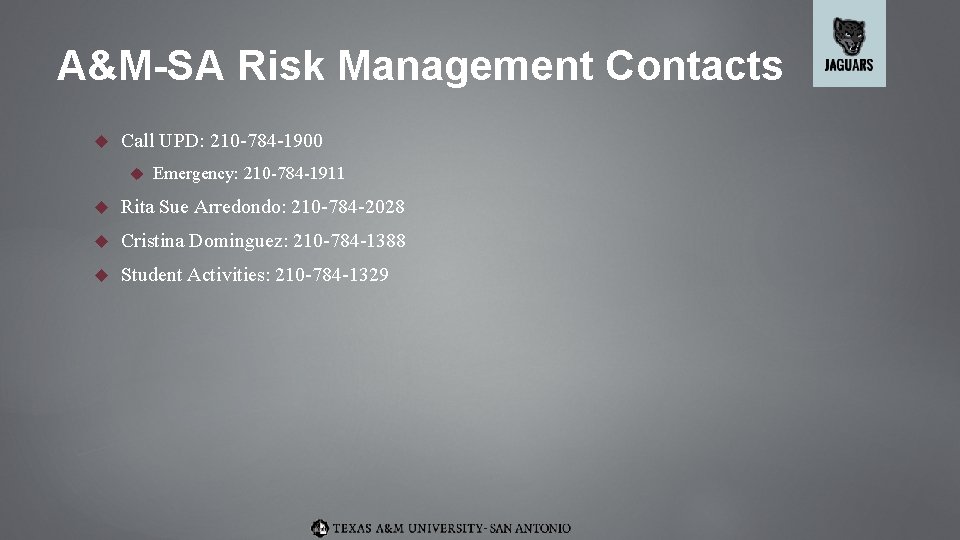 A&M-SA Risk Management Contacts Call UPD: 210 -784 -1900 Emergency: 210 -784 -1911 Rita