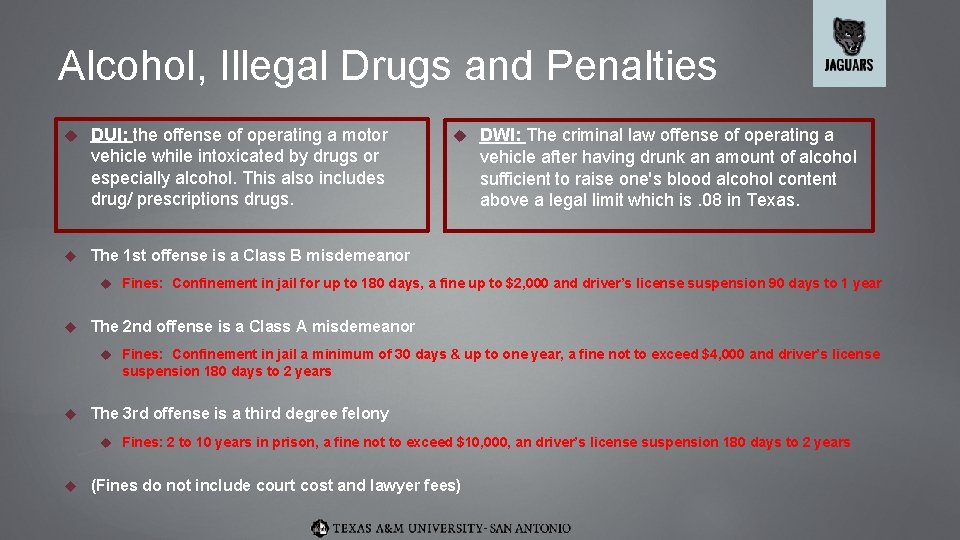 Alcohol, Illegal Drugs and Penalties DUI: the offense of operating a motor vehicle while