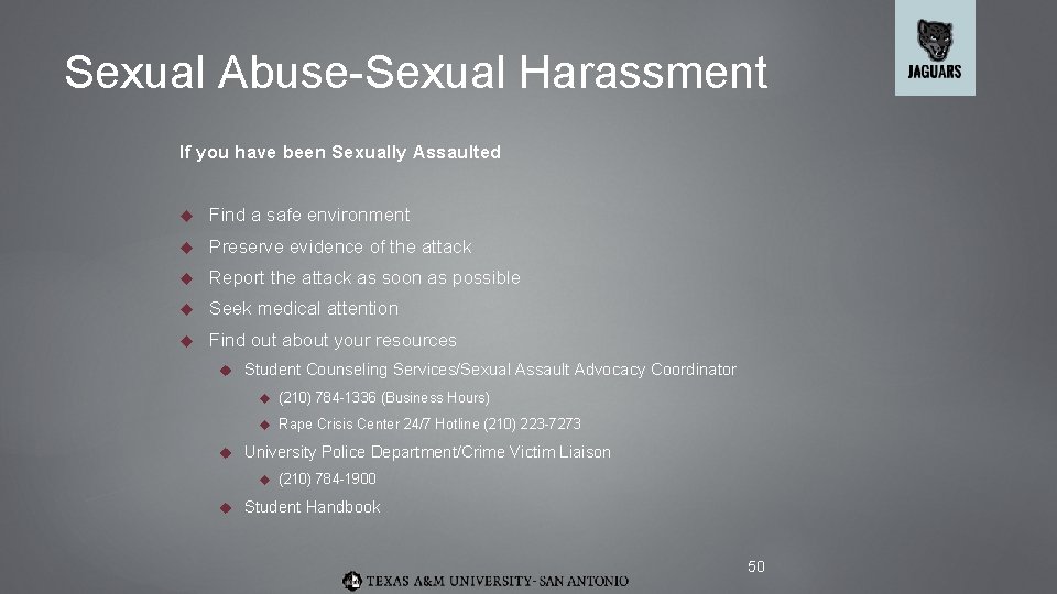 Sexual Abuse-Sexual Harassment If you have been Sexually Assaulted Find a safe environment Preserve