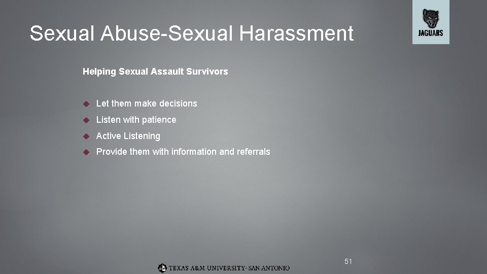 Sexual Abuse-Sexual Harassment Helping Sexual Assault Survivors Let them make decisions Listen with patience