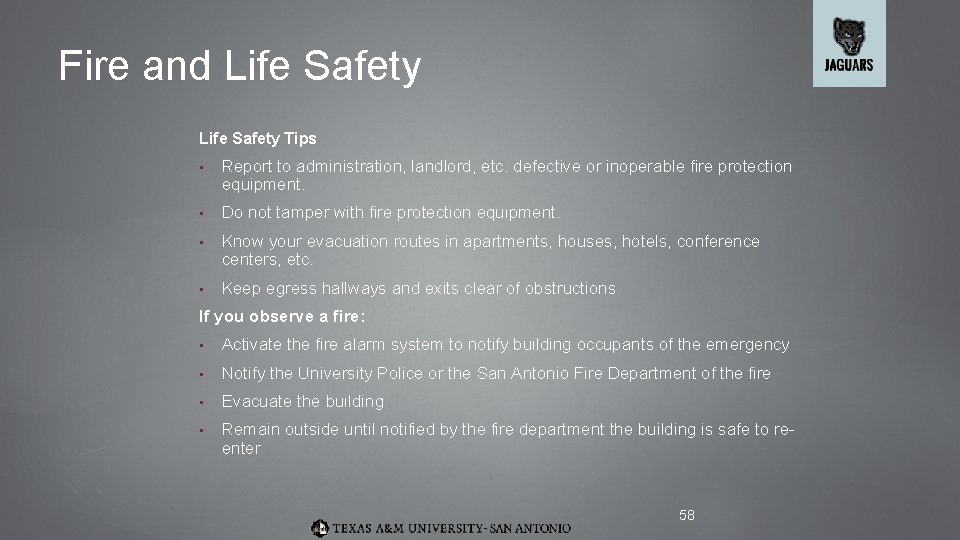 Fire and Life Safety Tips • Report to administration, landlord, etc. defective or inoperable