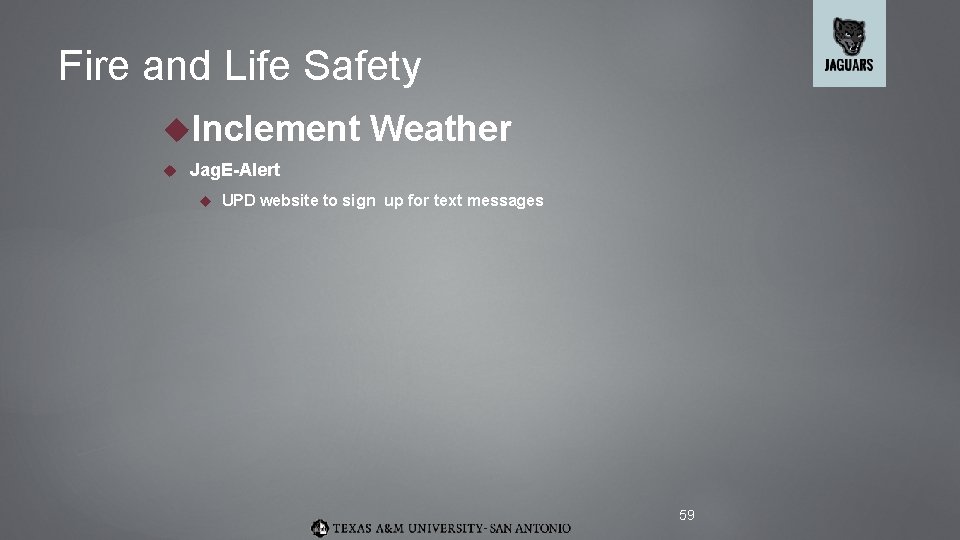 Fire and Life Safety Inclement Weather Jag. E-Alert UPD website to sign up for