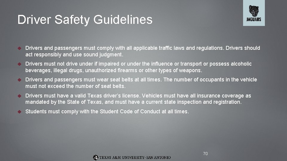 Driver Safety Guidelines Drivers and passengers must comply with all applicable traffic laws and