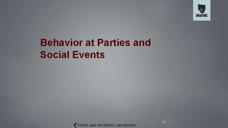 Behavior at Parties and Social Events 73 