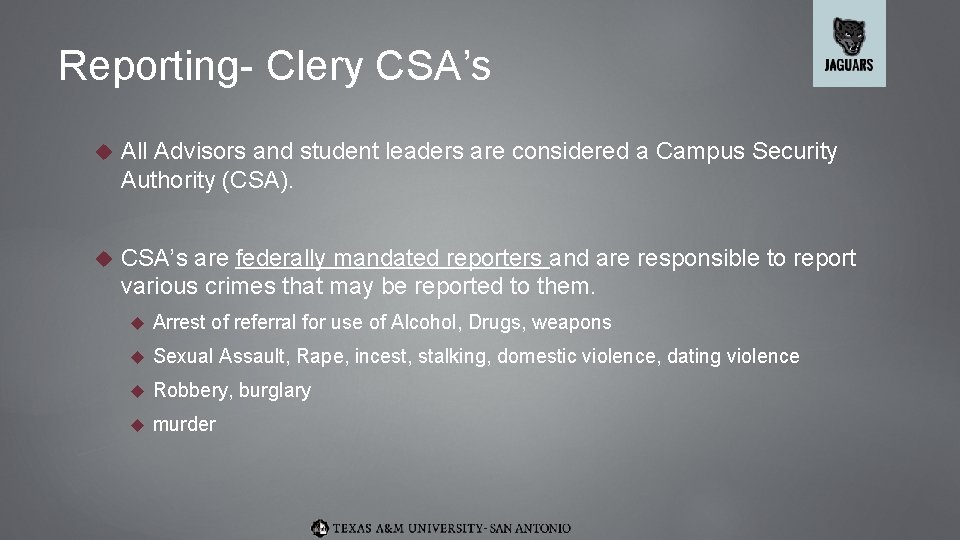 Reporting- Clery CSA’s All Advisors and student leaders are considered a Campus Security Authority