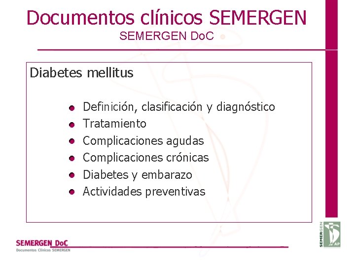 Documentos clínicos SEMERGEN Do. C Diabetes mellitus Definición, clasificación y diagnóstico Tratamiento Complicaciones agudas