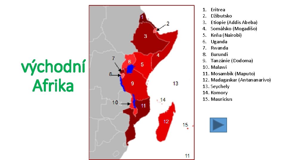 východní Afrika 1. Eritrea 2. Džibutsko 3. Etiopie (Addis Abeba) 4. Somálsko (Mogadišo) 5.