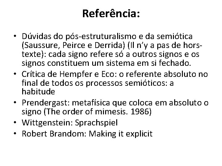 Referência: • Dúvidas do pós-estruturalismo e da semiótica (Saussure, Peirce e Derrida) (Il n’y
