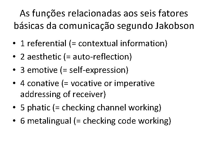 As funções relacionadas aos seis fatores básicas da comunicação segundo Jakobson 1 referential (=