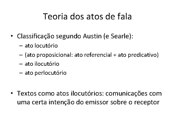 Teoria dos atos de fala • Classificação segundo Austin (e Searle): – ato locutório