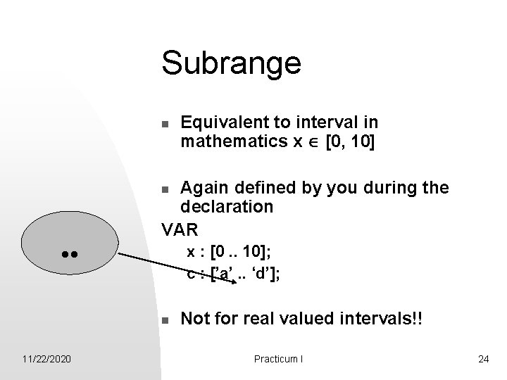 Subrange n Equivalent to interval in mathematics x [0, 10] Again defined by you