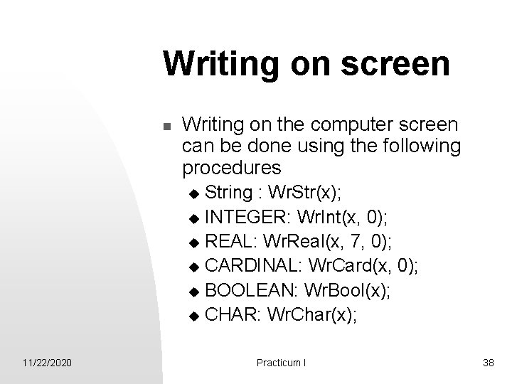 Writing on screen n Writing on the computer screen can be done using the