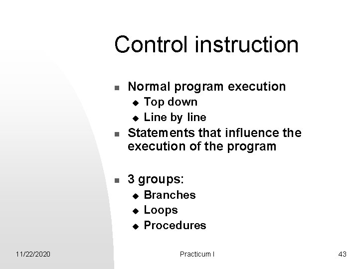 Control instruction n Normal program execution u u n n Statements that influence the