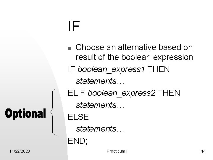 IF Choose an alternative based on result of the boolean expression IF boolean_express 1