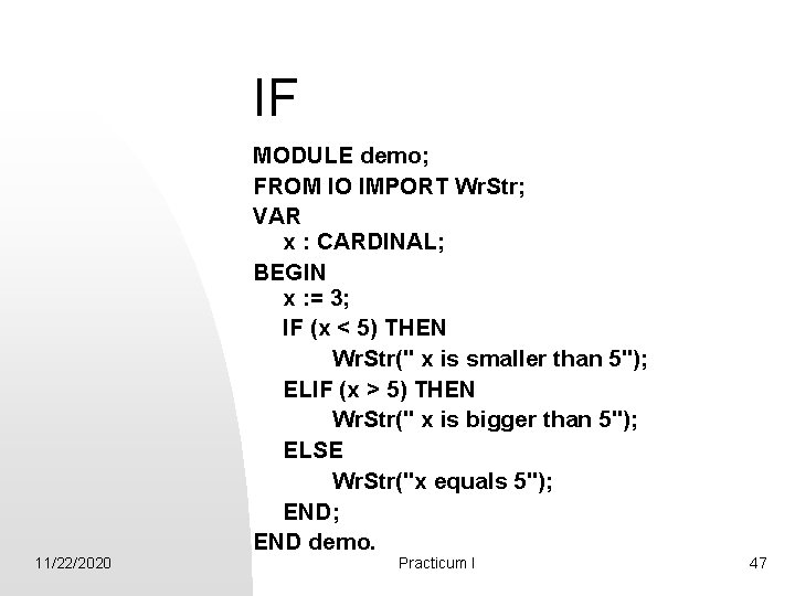 IF 11/22/2020 MODULE demo; FROM IO IMPORT Wr. Str; VAR x : CARDINAL; BEGIN