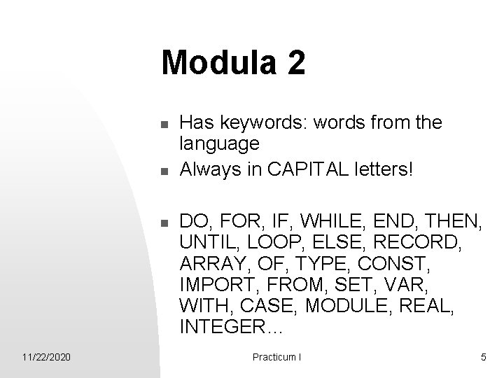 Modula 2 n n n 11/22/2020 Has keywords: words from the language Always in