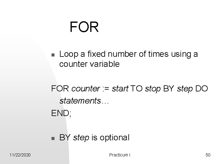 FOR n Loop a fixed number of times using a counter variable FOR counter