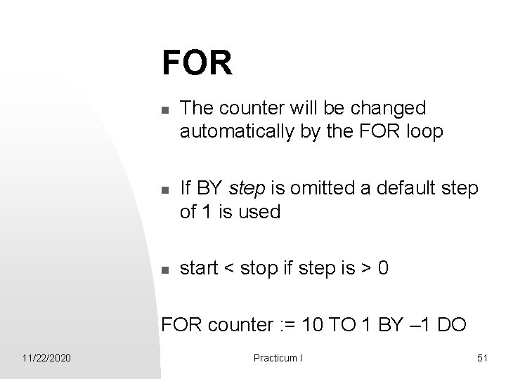 FOR n n n The counter will be changed automatically by the FOR loop