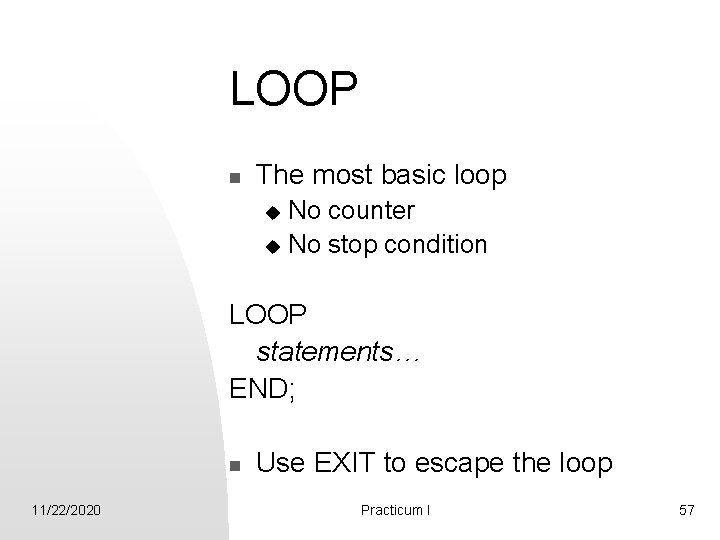 LOOP n The most basic loop No counter u No stop condition u LOOP