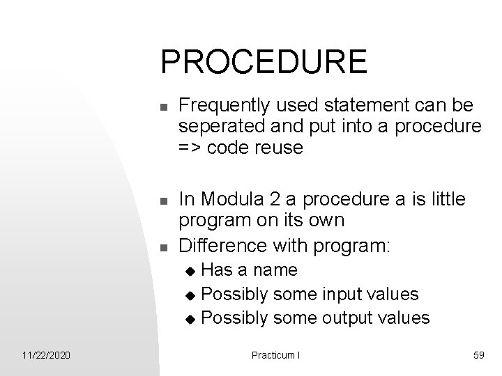 PROCEDURE n n n Frequently used statement can be seperated and put into a